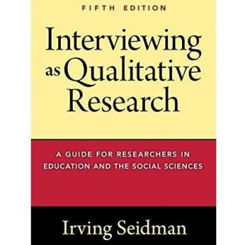 Interviewing as Qualitative Research: A Guide for Researchers in Education and the Social Sciences