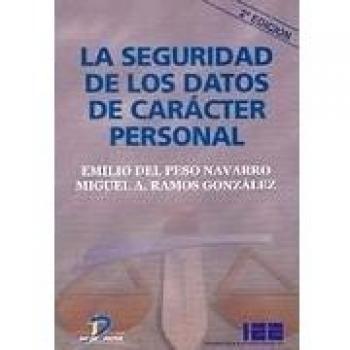 La seguridad de los datos de carácter personaL. 2ª Ed