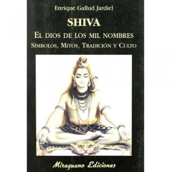 Shiva, el dios de los mil nombres. Símbolos, mitos, tradición y culto