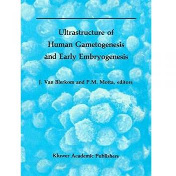 Ultrastructure of Human Gametogenesis and Early Embryogenesis: 5