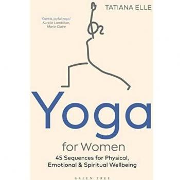 Yoga for Women: 45 Sequences for Physical, Emotional and Spiritual Wellbeing