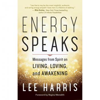 Energy Speaks: Messages from Spirit on Living, Loving, and Awakening
