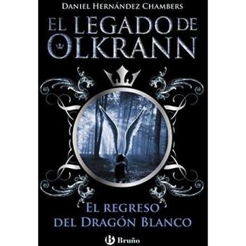 El legado de Olkrann, 2. El regreso del Dragón Blanco - Daniel Hernández Chambers