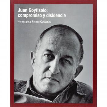 Juan Goytisolo: compromiso y disidencia: Homenaje al Premio Cervantes