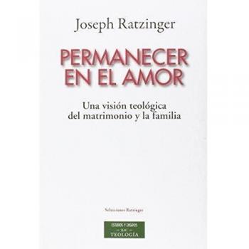 Permanecer en el amor: Una visión teológica del matrimonio y la familia: 182