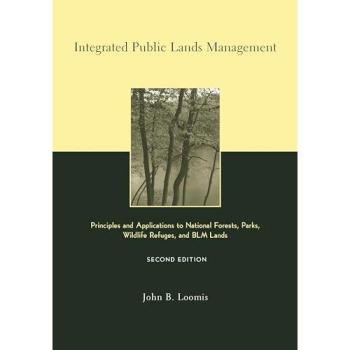 Integrated Public Lands Management: Principles and Applications to National Forests, Parks, Wildlife Refuges, and BLM Lands