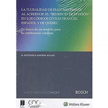 La pluralidad de fiadores frente al acreedor: el “beneficio de división” en los códigos civiles francés, español y de Quebec: En búsqueda de un modelo para la codificación catalana