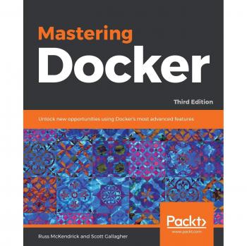 Dominando Docker: Desbloquea nuevas oportunidades con las funciones más avanzadas de Docker, 3ª Edición