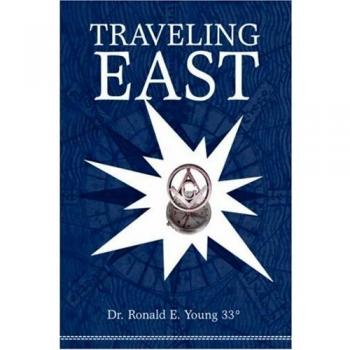 Viaje al Este: Mirando hacia el Este, por Ronald E. Young 33° (Edición en Rústica)