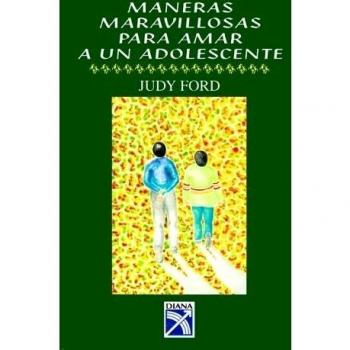 Maneras Maravillosas de Amar A un Adolescente = Marvelous Ways in Which to Love an Adolescent