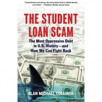 The Student Loan Scam: The Most Oppressive Debt in U.S. History-and How We Can Fight Back
