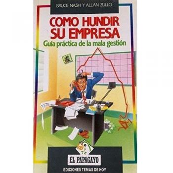 Como hundir su empresa