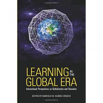 Learning in the Global Era: International Perspectives on Globalization and Education