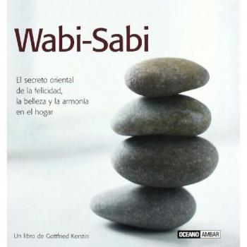 Wabi-Sabi: La fuerza oculta de lo simple, aquí y ahora