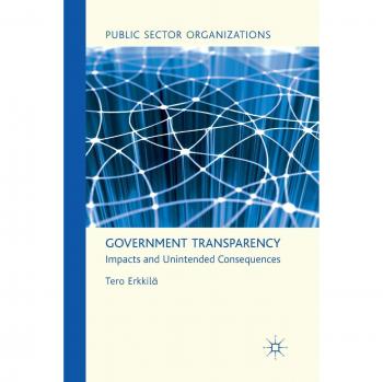 Government Transparency: Impacts and Unintended Consequences