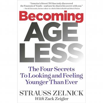 Becoming Ageless: The Four Secrets to Looking and Feeling Younger Than Ever