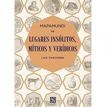 MAPAMUNDI DE LUGARES INSÓLITOS, MÍTICOS Y VERÍDICOS