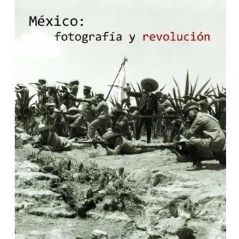 México: Fotografía y revolución