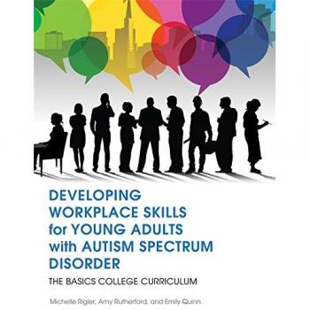Developing Workplace Skills for Young Adults with Autism Spectrum Disorder: The BASICS College Curriculum