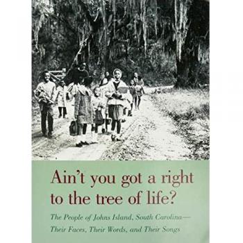 Ain't You Got a Right to the Tree of John's Island South Carolina Their Songs Brown Thrasher Books