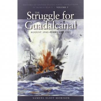 The Struggle For Guadalcanal, August 1942 - February 1943: History of United States Naval Operations in World War II, Volume 5
