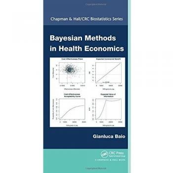 Bayesian Methods in Health Economics: Comprehensive Guide to Statistical Analysis and Decision-Making