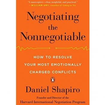 Negotiating the Nonnegotiable: How to Resolve Your Most Emotionally Charged Conflicts