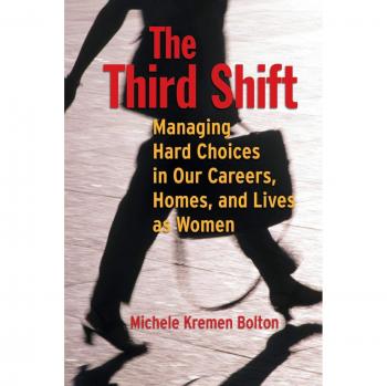 The Third Shift: Women's Career and Life Management Guide by Michele Bolton