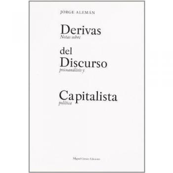 Derivas del Discurso Capitalista: Notas sobre psicoanálisis y política