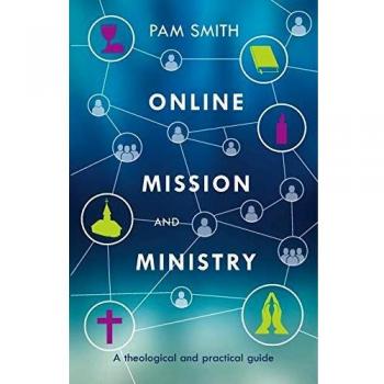 Online Mission and Ministry: A Theological and Practical Guide