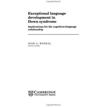Desarrollo Lingüístico Excepcional en Síndrome de Down: Implicaciones para la Relación Cognición-Lenguaje (Monografías y Textos de Cambridge en Psicolingüística Aplicada)
