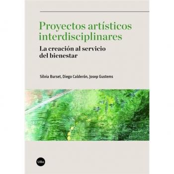Proyectos artísticos interdisciplinares: La creación al servicio del bienestar