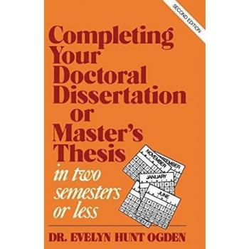 Completing Your Doctoral Dissertation/Master's Thesis in Two Semesters or Less, 2nd Edition