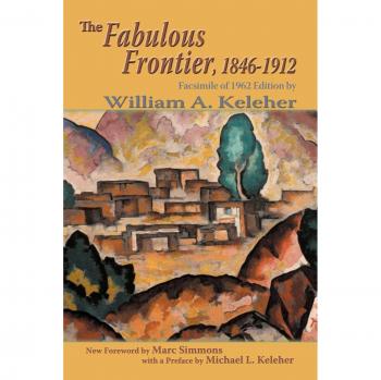 The Fabulous Frontier: Facsimile Edition of 1962 by William A. Keleher - Southwest Heritage Collection