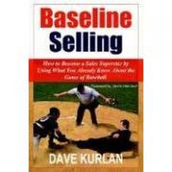 Baseline Selling: Mastering Sales Techniques Through Baseball Strategies (Paperback Edition)