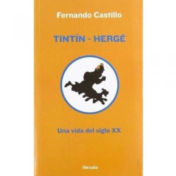 Tintín-Hergé: Una vida del siglo XX - Castillo Fernando