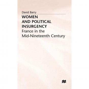 Women and Political Insurgency: France in the Mid-Nineteenth Century