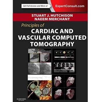 Principles of Cardiac and Vascular Computed Tomography, 1e