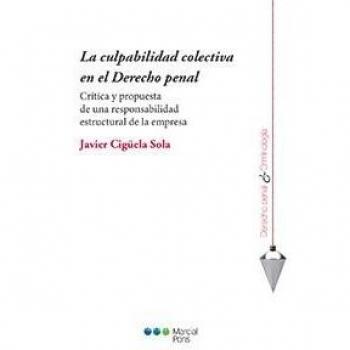 La culpabilidad colectiva en el Derecho penal: Crítica y propuesta de una responsabilidad estructural de la empresa