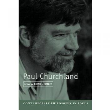 Contemporary Philosophy in Focus: Paul Churchland - Cambridge University Press Edition