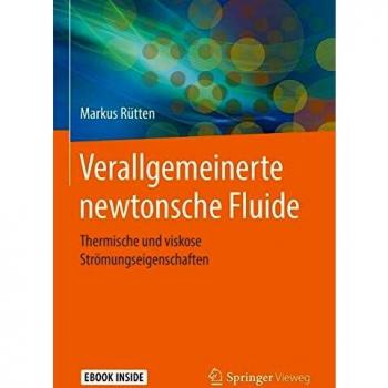 Verallgemeinerte newtonsche Fluide: Thermische und viskose Strömungseigenschaften