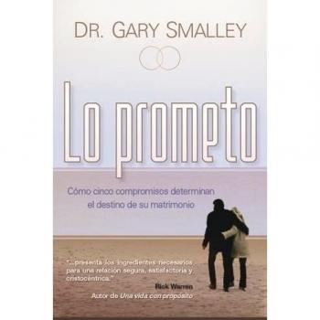 Lo Prometo: Como Cinco Compromisos Determinan El Destino De Su Matrimonio
