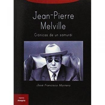 Jean-Pierre Melville. Crónicas de un samurái