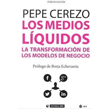 Medios líquidos,Los: La transformación de los modelos de negocio: 579