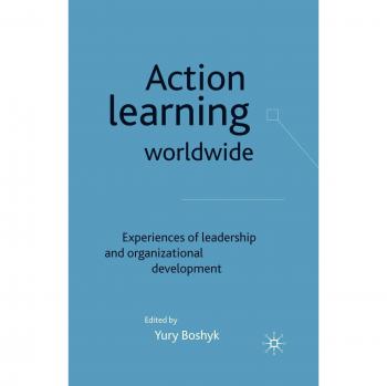 Action Learning Worldwide: Experiences of Leadership and Organizational Development