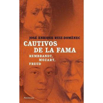 Cautivos de la fama.: Rembrandt, Mozart, Freud.