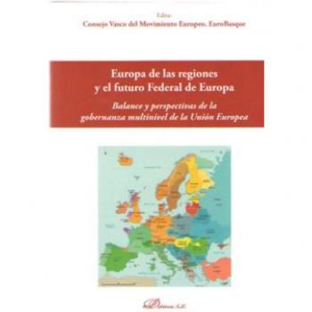 Europa de las regiones y el futuro Federal de Europa. Balance y perspectiva de la gobernanza multinivel de la Unión Europea