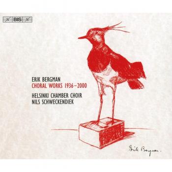 Erik Bergman: Choral Works 1936-2000 [Helsinki Chamber Choir; Nils Schweckendiek] [Bis: BIS2252]