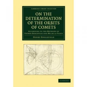 Determinación de Órbitas de Cometas: Métodos de Padre Boscovich y Mr. De La Place (Colección Biblioteca Cambridge - Astronomía)