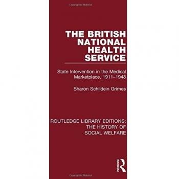 The British National Health Service: State Intervention in the Medical Marketplace, 1911-1948